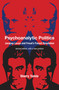 Psychoanalytic Politics, second edition, with a new preface (Jacques Lacan and Freud's French Revolution) by Sherry Turkle, 9780262548175
