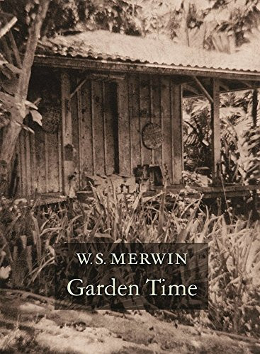 Garden Time by W. S. Merwin, 9781556594991