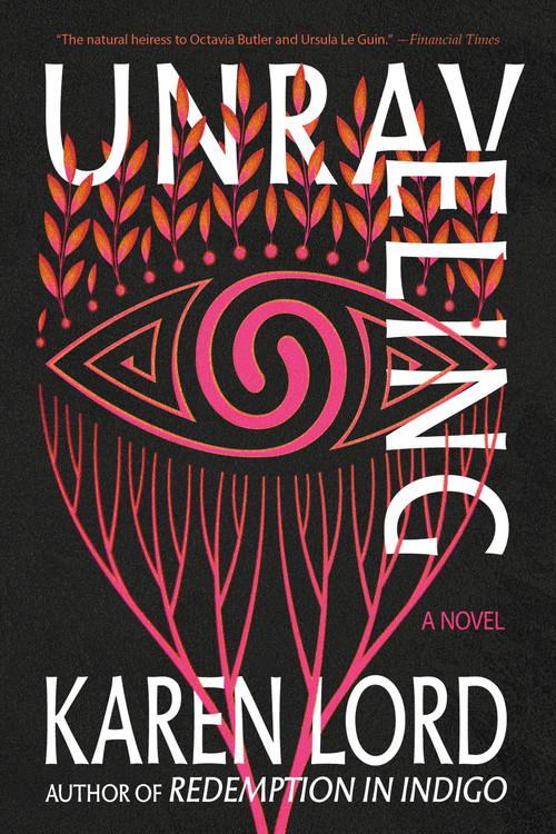 Unraveling (A Novel) by Karen Lord, 9780593598467