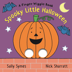 Spooky Little Halloween: A Finger Wiggle Book ((An Interactive Holiday Board Book with Finger Holes - For Babies, Toddlers, and Preschoolers)) by Sally Symes, Nick Sharratt, 9781536231472