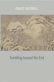 Tumbling Toward the End by David Budbill, 9781556595066