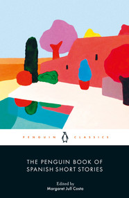 The Penguin Book of Spanish Short Stories by Margaret Jull Costa, Margaret Jull Costa, Margaret Jull Costa, Peter Bush, Kathryn Phillips-Miles, Simon Deefholt, Kit Maude, Thomas Bunstead, 9780241390504