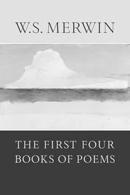 The First Four Books of Poems by W.S. Merwin, 9781556591396