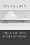 The First Four Books of Poems by W.S. Merwin, 9781556591396
