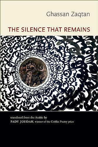The Silence That Remains: Selected Poems by Ghassan Zaqtan, Fady Joudah, 9781556595141