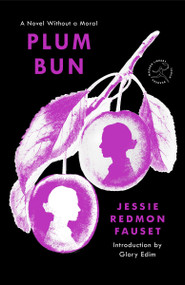 Plum Bun (A Novel Without a Moral) - 9780593731956 by Jessie Redmon Fauset, Glory Edim, 9780593731956