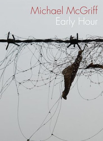 Early Hour by Michael McGriff, 9781556595073