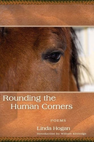 Rounding the Human Corners by Linda Hogan, William Kittredge, 9781566892100