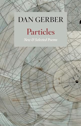 Particles: New and Selected Poems by Dan Gerber, 9781556595257