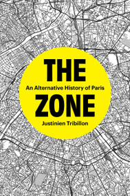 The Zone (An Alternative History of Paris) by Justinien Tribillon, 9781804294048