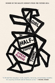 A Girl Is a Half-formed Thing by Eimear McBride, 9781566893688