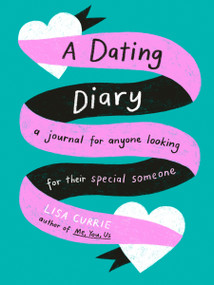 A Dating Diary (A Journal for Anyone Looking for Their Special Someone) by Lisa Currie, 9780593712689