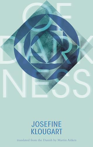 Of Darkness by Josefine Klougart, Martin Aitken, 9781941920503