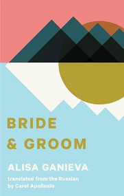Bride and Groom by Alisa Ganieva, Carol Apollonio, 9781941920596