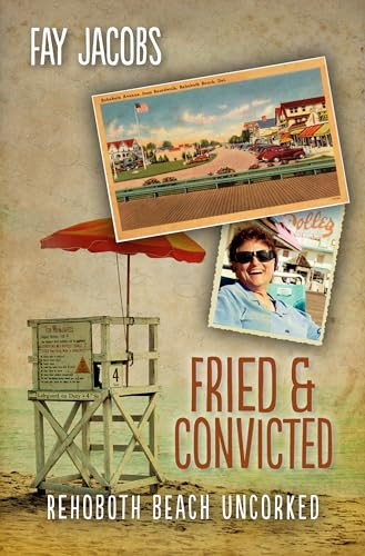 Fried & Convicted (Rehoboth Beach Uncorked) by Fay Jacobs, 9781612940939