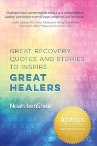Great Recovery Quotes and Stories to Inspire Great Healers by Noah benShea, 9780997854312