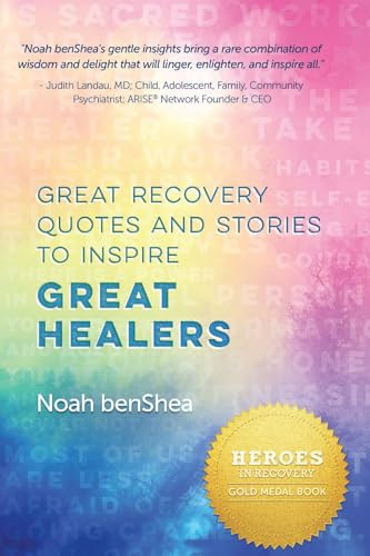 Great Recovery Quotes and Stories to Inspire Great Healers by Noah benShea, 9780997854312