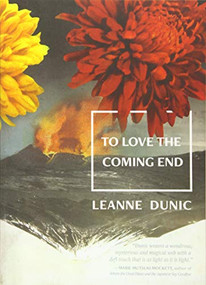 To Love the Coming End - 9781634059657 by Leanne Dunic, 9781634059657