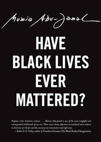 Have Black Lives Ever Mattered? by Mumia Abu-Jamal, 9780872867383