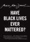Have Black Lives Ever Mattered? by Mumia Abu-Jamal, 9780872867383