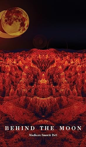 Behind the Moon by Madison Smartt Bell, 9780872867369