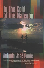 In the Cold of the Malecón by Antonio José Ponte, Cola Franzen, 9780872863743