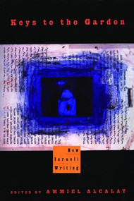 Keys to the Garden (New Israeli Writing) by Ammiel Alcalay, 9780872863088