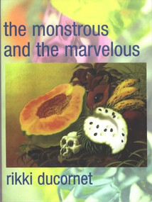 The Monstrous and the Marvelous by Rikki Ducornet, 9780872863545