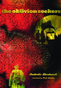 The Oblivion Seekers by Isabelle Eberhardt, Paul Bowles, 9780872860827