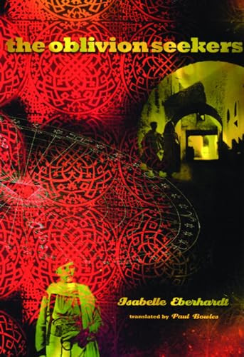 The Oblivion Seekers by Isabelle Eberhardt, Paul Bowles, 9780872860827