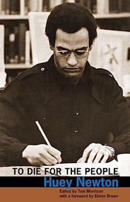 To Die for the People by Huey Newton, Toni Morrison, Elaine Brown, 9780872865297