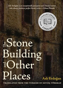 The Stone Building and Other Places by Asli Erdogan, Sevinç Türkkan, 9780872867505