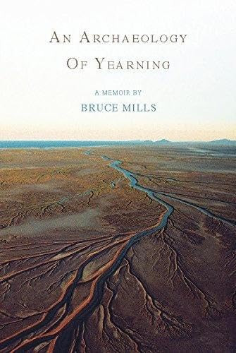 An Archaeology of Yearning by Bruce Mills, 9780983934691