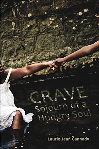 Crave (Sojourn of a Hungry Soul) by Laurie Jean Cannady, 9780989753296