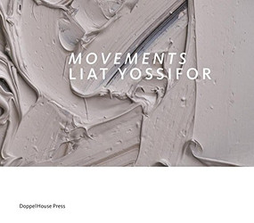Movements: Liat Yossifor by Karen Lang, Christopher Michno, Stella Rollig, Ed Schad, 9780983254072