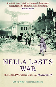 Nella Last's War (The Second World War Diaries of Housewife, 49) by Nella Last, Richard Broad, Suzie Fleming, 9781846680007