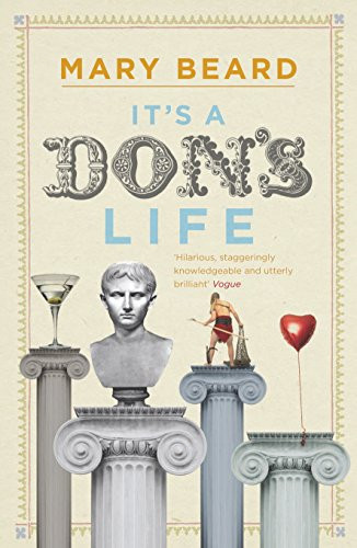 It's a Don's Life by Mary Beard, 9781846682513