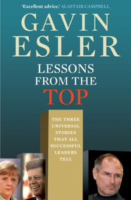 Lessons From the Top (The Three Stories That Successful Leaders Tell) by Gavin Esler, 9781846685002
