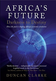 Africa's Future (Darkness to Destiny) by Duncan Clarke, 9781846685699