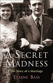 A Secret Madness (The Story of a Marriage) by Elaine Bass, 9781861979292