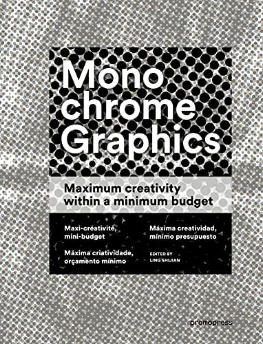 Monochrome Graphics (Maximum Creativity within a Minimum Budget) by Lin Shijian, Isabella Meischberger, Mike Rabensteiner, 9788415967309
