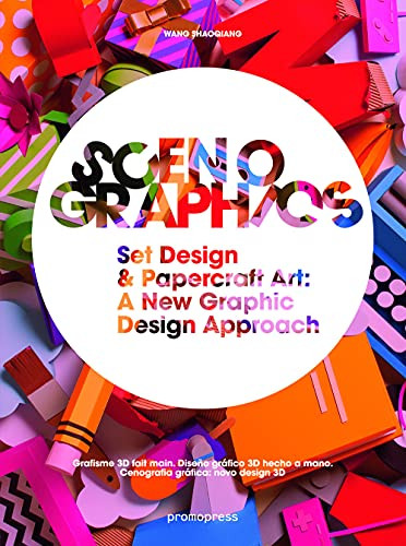 Scenographics (Handmade & 3D Graphic Design - A New Approach) by Wang Shaoqiang, Linnea Apelqvist, 9788415967316