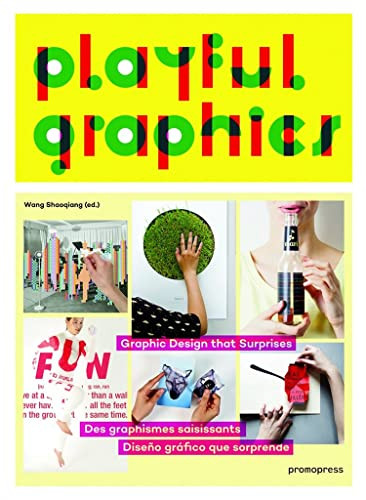Playful Graphics (Graphic Design that Surprises) by Wang Shaoqiang, 9788415967743