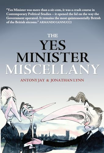 The Yes Minister Miscellany by Anthony Jay, Jonathan Lynn, 9781849540643