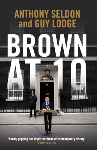Brown at 10 by Anthony Seldon, Guy Lodge, 9781849540698