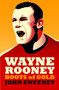 Wayne Rooney (Boots of Gold) by John Sweeney, 9781849540711