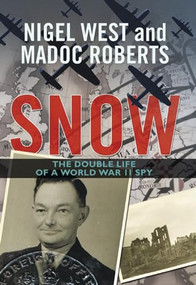 Snow (The Double Life of a World War II Spy) by Nigel West, Madoc Roberts, 9781849540933