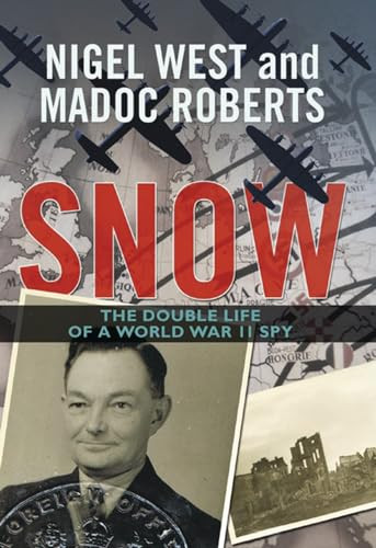 Snow (The Double Life of a World War II Spy) by Nigel West, Madoc Roberts, 9781849540933