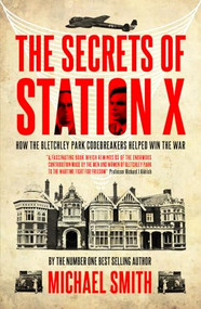 The Secrets of Station X (The Fight to Break the Enigma Cypher) by Michael Smith, 9781849540957