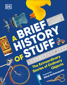 A Brief History of Stuff (The Extraordinary Stories of Ordinary Objects) by DK, 9780744081602